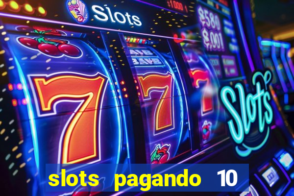 slots pagando 10 no cadastro